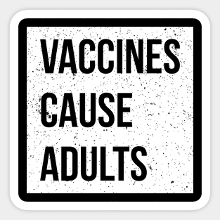 Pro-vaxxer Vaccines Cause Adults Sticker